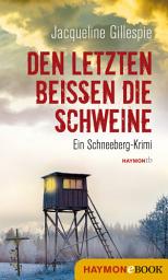 Icon image Den Letzten beißen die Schweine: Ein Schneeberg-Krimi