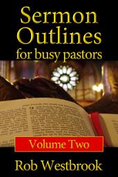 Icon image Sermon Outlines for Busy Pastors: Volume 2