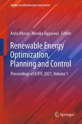 Icon image Renewable Energy Optimization, Planning and Control: Proceedings of ICRTE 2021, Volume 1