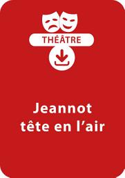 Icon image Jeannot tête en l'air (8 - 13 ans): Une pièce de théâtre à télécharger