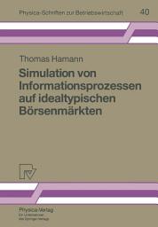 Icon image Simulation von Informationsprozessen auf idealtypischen Börsenmärkten