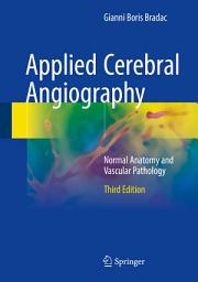 Icon image Applied Cerebral Angiography: Normal Anatomy and Vascular Pathology, Edition 3