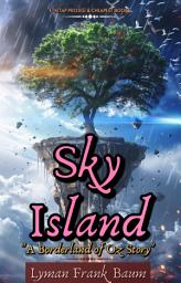 Icon image Sky Island: "A Borderland of Oz Story"