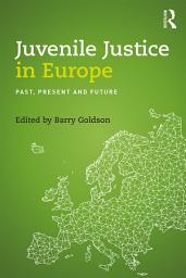 Icon image Juvenile Justice in Europe: Past, Present and Future