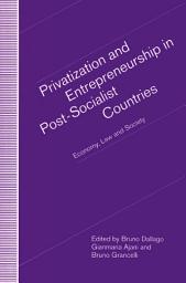 Icon image Privatization and Entrepreneurship in Post-Socialist Countries: Economy, Law and Society