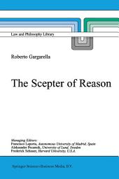 Icon image The Scepter of Reason: Public Discussion and Political Radicalism in the Origins of Constitutionalism