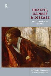 Icon image Health, Illness and Disease: Philosophical Essays