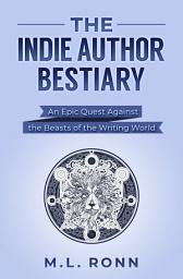 Icon image The Indie Author Bestiary: An Epic Quest Against the Beasts of the Writing World