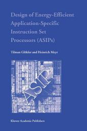 Icon image Design of Energy-Efficient Application-Specific Instruction Set Processors