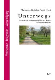 Icon image Unterwegs: Anthologie autobiographischer Texte. Schreibwerkstatt