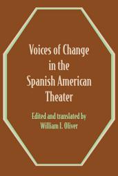 Icon image Voices of Change in the Spanish American Theater: An Anthology