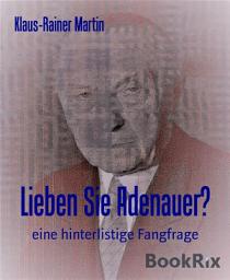 Icon image Lieben Sie Adenauer?: eine hinterlistige Fangfrage