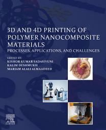 Icon image 3D and 4D Printing of Polymer Nanocomposite Materials: Processes, Applications, and Challenges