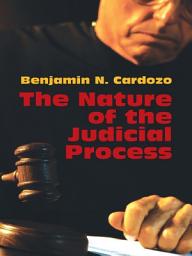 Icon image The Nature of the Judicial Process