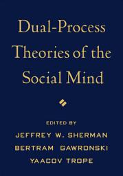 Icon image Dual-Process Theories of the Social Mind