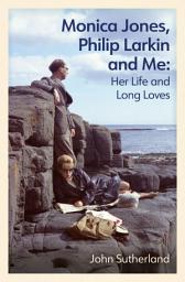 Icon image Monica Jones, Philip Larkin and Me: Her Life and Long Loves