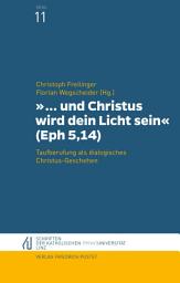 Icon image und Christus wird dein Licht sein" (Eph 5,14): Taufberufung als dialogisches Christus-Geschehen