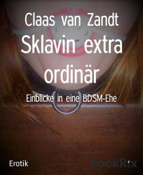 Icon image Sklavin extra ordinär: Einblicke in eine BDSM-Ehe