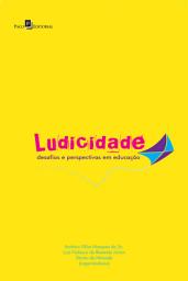 Icon image Ludicidade: Desafios e Perspectivas em Educação