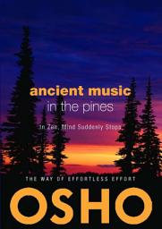 Icon image Ancient Music in the Pines: In Zen Mind Suddenly Stops