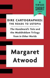 Icon image Dire Cartographies: The Roads to Ustopia and The Handmaid's Tale