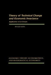 Icon image Theory of Technical Change and Economic Invariance: Application of Lie Groups