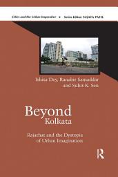 Icon image Beyond Kolkata: Rajarhat and the Dystopia of Urban Imagination