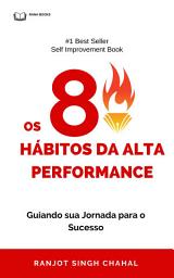 Icon image Os 8 Hábitos da Alta Performance: Guiando sua Jornada para o Sucesso