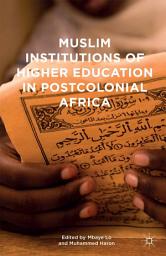 Icon image Muslim Institutions of Higher Education in Postcolonial Africa