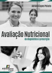 Icon image Avaliação Nutricional: do diagnóstico à prescrição