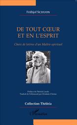 Icon image De tout coeur et en l'esprit: Choix de lettres d'un Maître spirituel