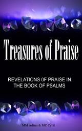 Icon image TREASURES OF PRAISE: Revelations Of Praise In The Book Of Psalms