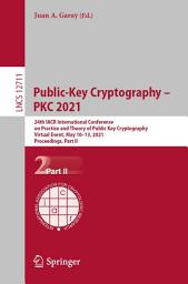 Icon image Public-Key Cryptography – PKC 2021: 24th IACR International Conference on Practice and Theory of Public Key Cryptography, Virtual Event, May 10–13, 2021, Proceedings, Part II