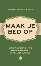 Icon image Maak je bed op: kleine dingen die je leven kunnen veranderen... en misschien de wereld