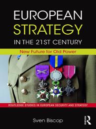 Icon image European Strategy in the 21st Century: New Future for Old Power