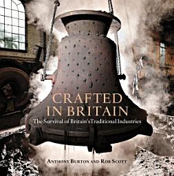 Icon image Crafted in Britain: The Survival of Britain's Traditional Industries