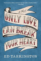 Icon image Only Love Can Break Your Heart: A Novel