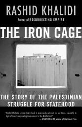 Icon image The Iron Cage: The Story of the Palestinian Struggle for Statehood