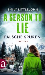 Icon image A Season to Lie - Falsche Spuren: Thriller, Ausgabe 2