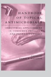 Icon image Handbook of Topical Antimicrobials: Industrial Applications in Consumer Products and Pharmaceuticals