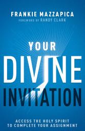 Icon image Your Divine Invitation: Access the Holy Spirit to Complete Your Assignment