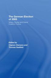 Icon image The German Election of 2005: Voters, Parties and Grand Coalition Politics