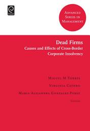 Icon image Dead Firms: Causes and Effects of Cross-Border Corporate Insolvency