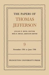 Icon image The Papers of Thomas Jefferson, Volume 9: November 1785 to June 1786