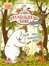 Icon image Die Schule der magischen Tiere ermittelt 3: Der Kokosnuss-Klau: Einfach lesen lernen | Mit Eisbär-Detektiv Murphy und den magischen Tieren macht Lesen lernen Spaß!