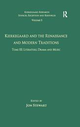 Icon image Volume 5, Tome III: Kierkegaard and the Renaissance and Modern Traditions - Literature, Drama and Music