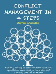 Icon image Conflict management in 4 steps: Methods, strategies, essential techniques and operational approaches to managing and resolving conflict situations