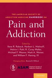 Icon image The American Society of Addiction Medicine Handbook on Pain and Addiction