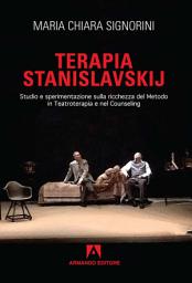 Icon image Terapia Stanislavskij: Studio e sperimentazione sulla ricchezza del metodo in Teatroterapia e nel Counseling