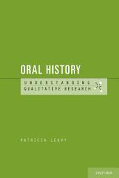 Icon image Oral History: Understanding Qualitative Research